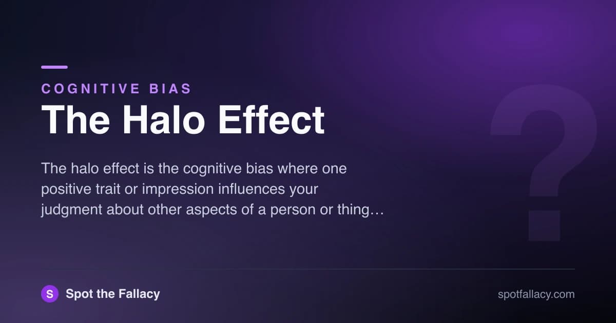 The Halo Effect: How One Good Trait Blinds You to Everything Else & How to Fight Back