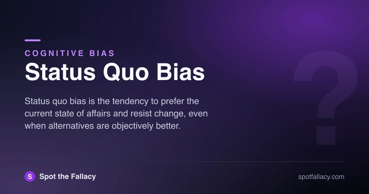 Status Quo Bias: Why You Resist Change Even When It's Better & How to Overcome It