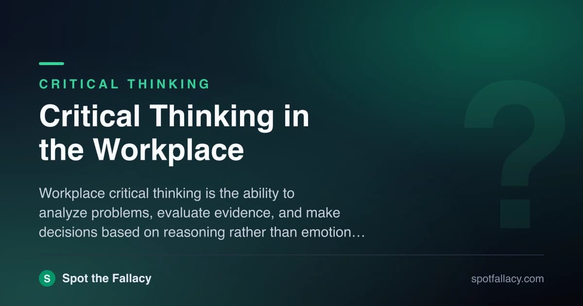 Critical Thinking in the Workplace: Master Decision-Making, Problem-Solving & Leadership Skills