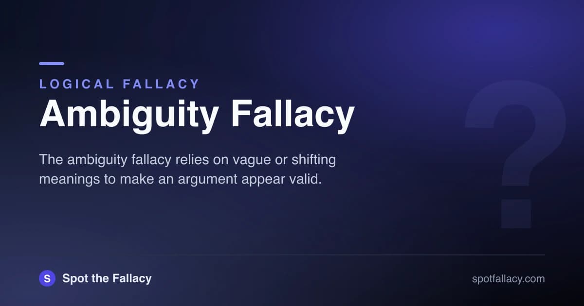 Ambiguity Fallacy: How Vague Language Hides Weak Arguments