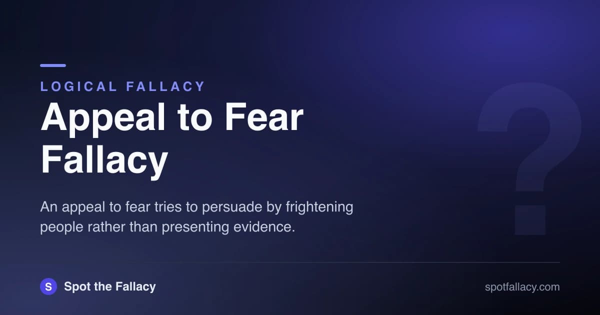 Appeal to Fear Fallacy: Why Scary Scenarios Aren't Arguments
