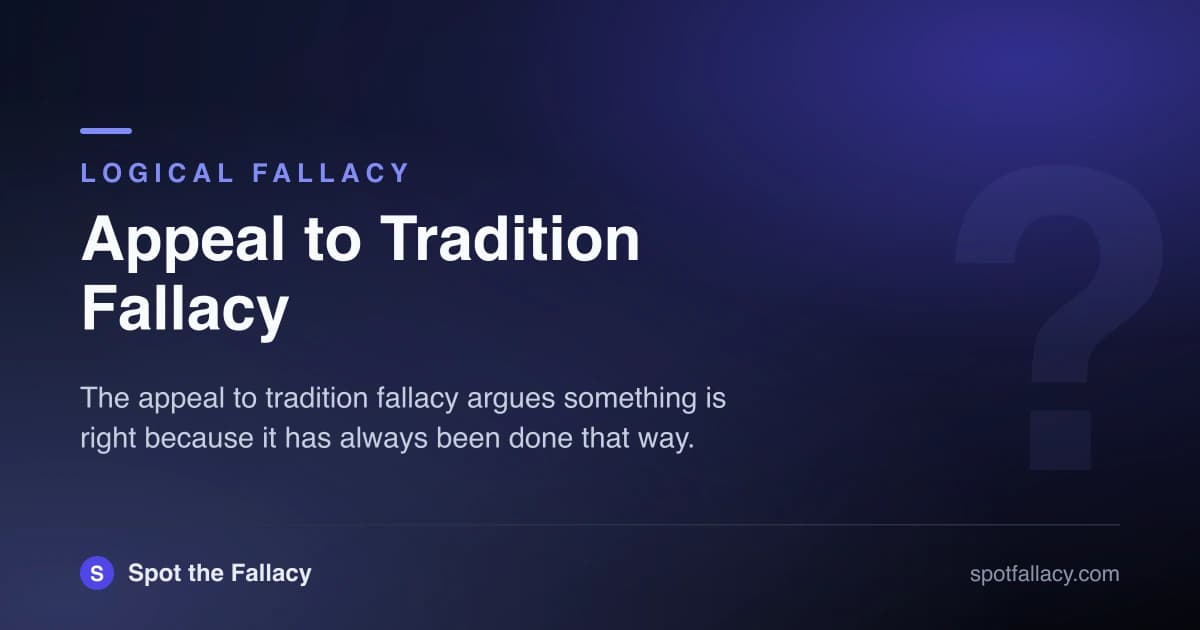 Appeal to Tradition Fallacy: Because We've Always Done It That Way