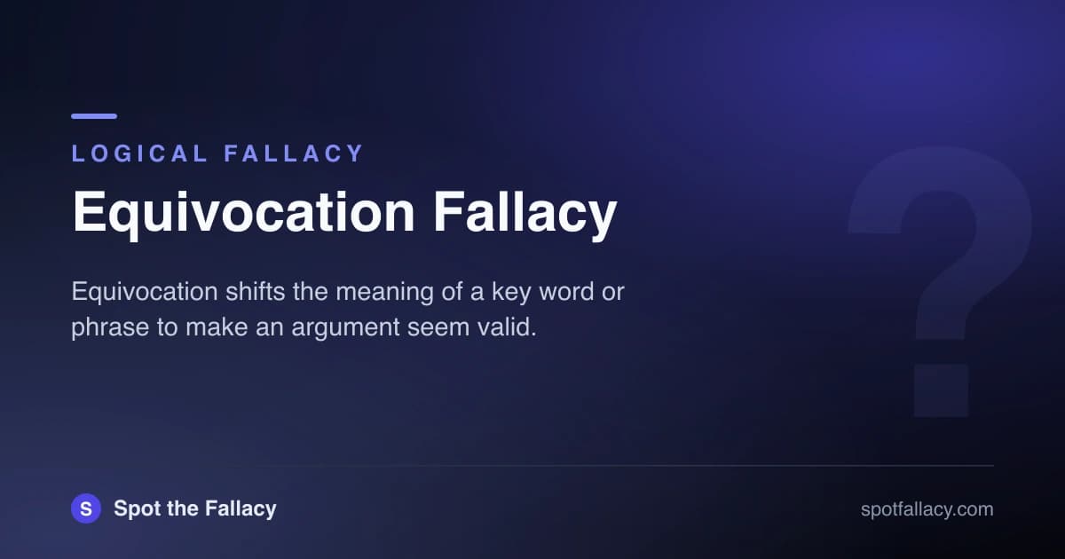 Equivocation Fallacy: When Words Change Meaning Mid-Argument