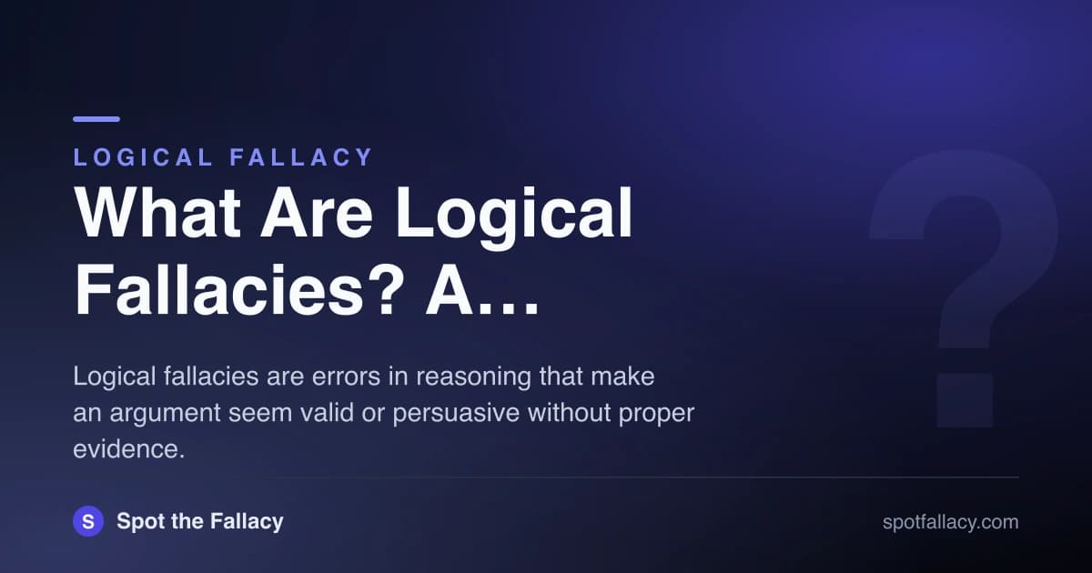 What Are Logical Fallacies? A Beginner's Guide to Spotting Bad Arguments
