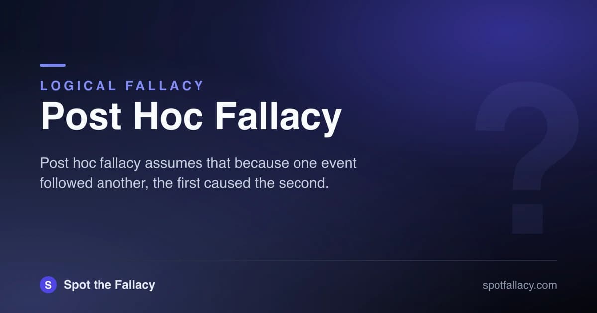 Post Hoc Fallacy: After This, Therefore Because of This