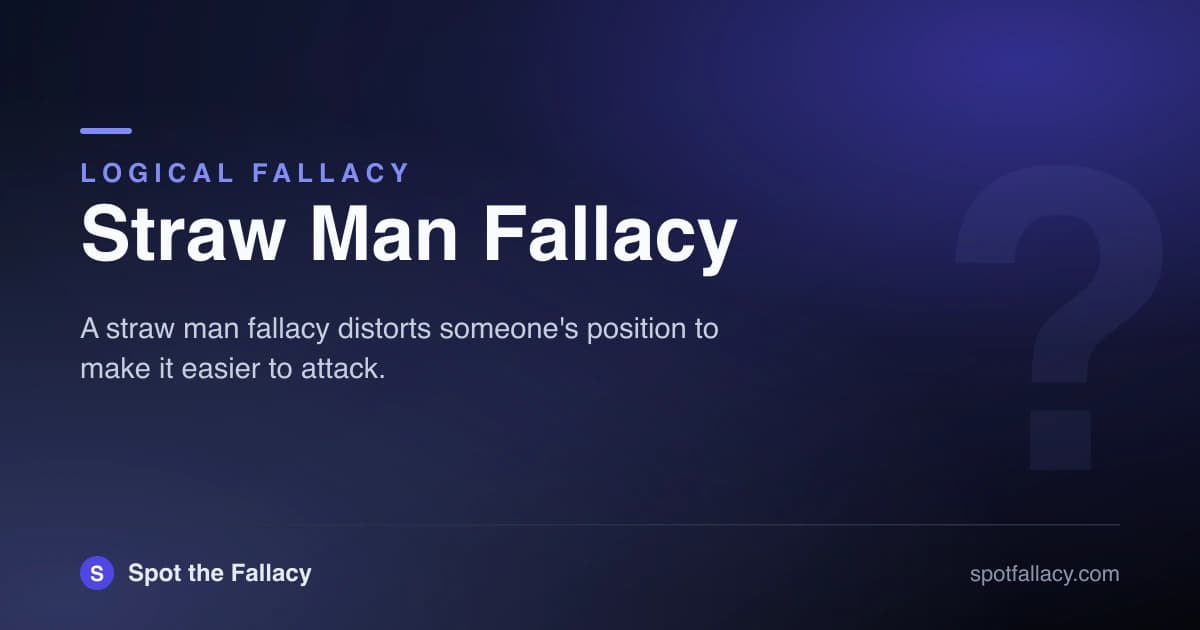 Straw Man Fallacy: Arguing Against a Weaker Version of the Real Point