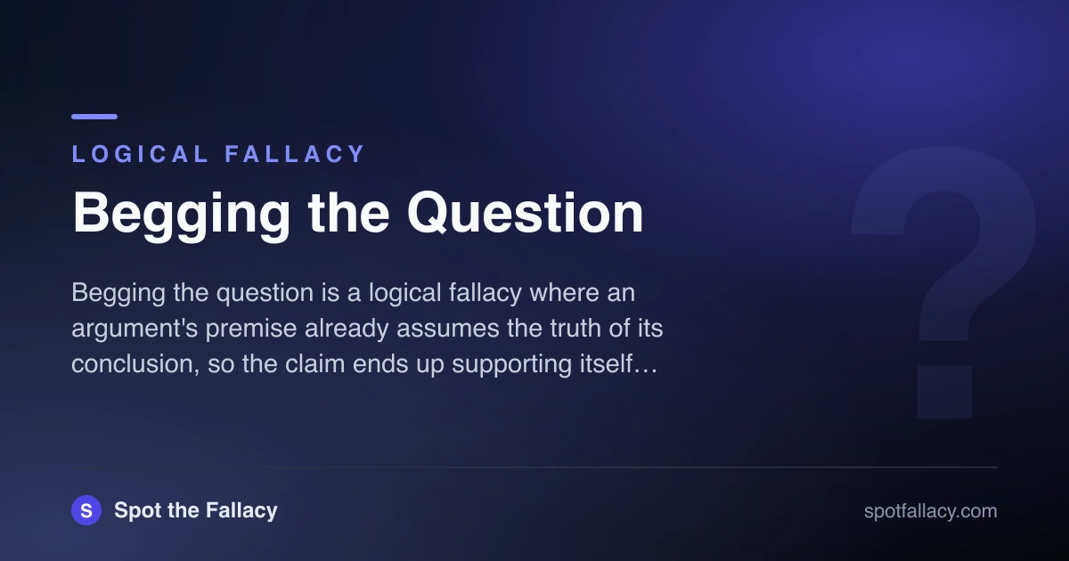 Begging the Question: The Fallacy Everyone Uses Incorrectly | Spot the ...