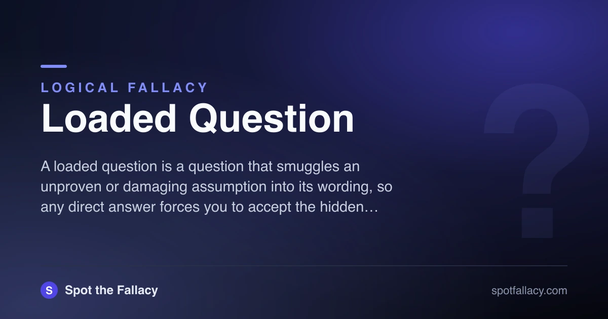 Loaded Question: When the Question Itself Is the Trap | Spot the Fallacy