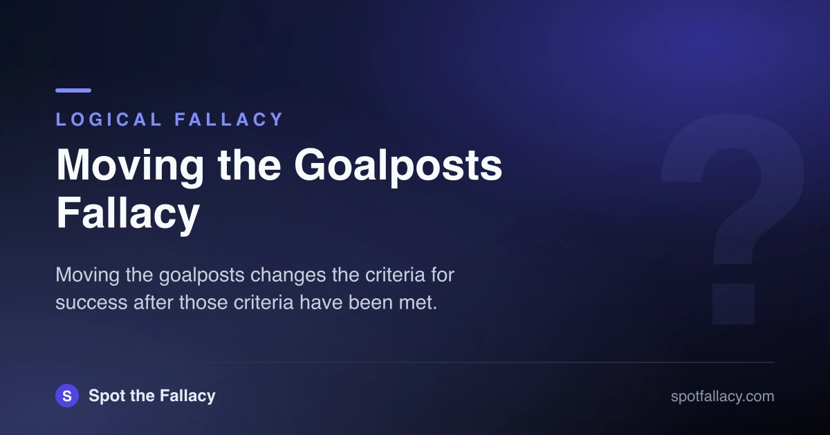 Moving the Goalposts Fallacy: Why the Rules Keep Changing | Spot the ...